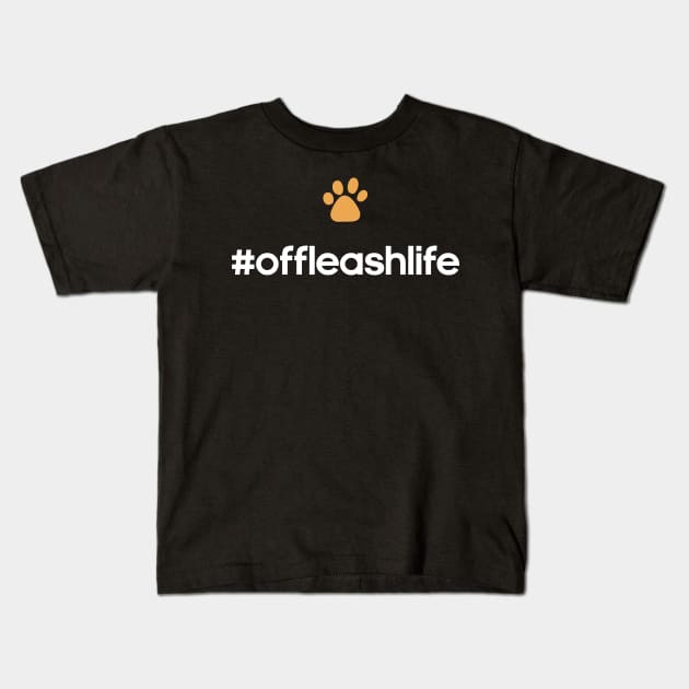 #offleashlife Kids T-Shirt by stardogs01